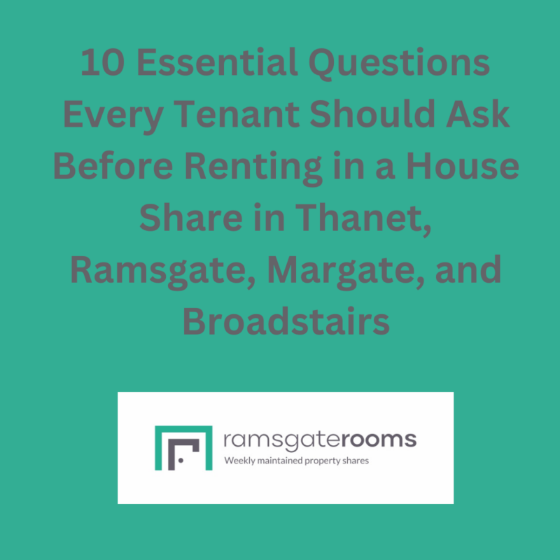 10 Essential Questions Every Tenant Should Ask Before Renting in a House Share in Ramsgate, Thanet, Margate, and Broadstairs Ramsgaterooms.co.uk